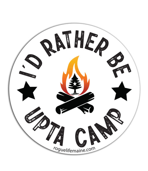 I'd Rather Be Upta Camp Sticker Decal ROGUE LIFE MAINE Sticker